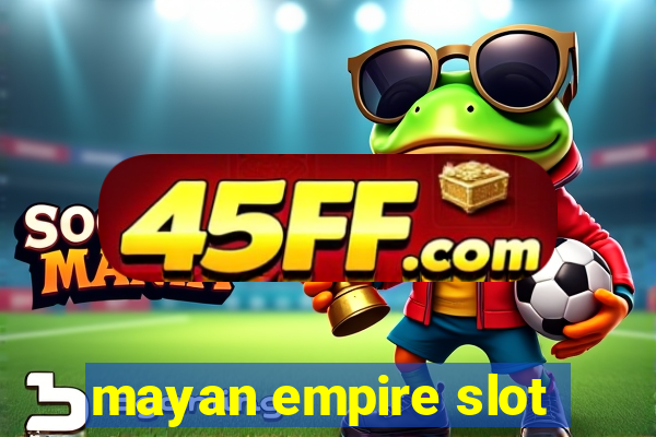 mayan empire slot
